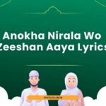 Anokha Nirala Wo Zeeshan Aaya Lyrics