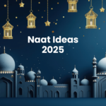 Naat Ideas 2025